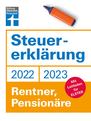 cover image of Steuererklärung 2022/2023--Für Rentner, Pensionäre--Aktuelle Steuerformulare und Neuerungen--Einkommenssteuererklärung leicht gemacht--Inkl. Ausfüllhilfen